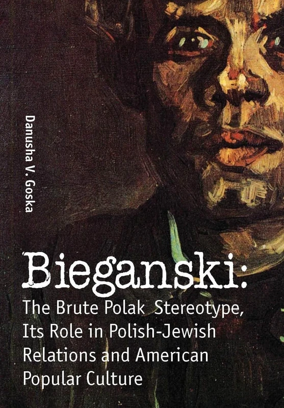 Bieganski: The Brute Polak Stereotype in Polish-Jewish Relations and American Popular Culture (Jews of Poland) - Image 1
