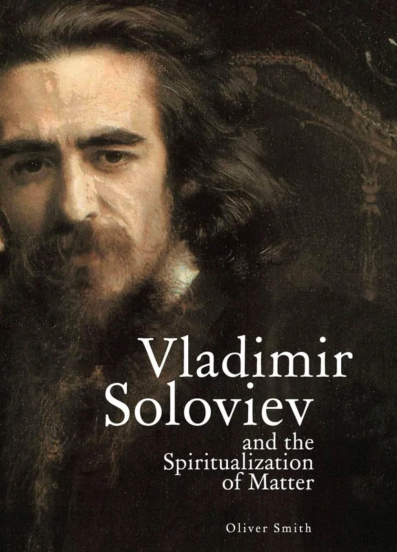Vladimir Soloviev and the Spiritualization of Matter (Studies in Russian and Slavic Literatures, Cultures, and History)