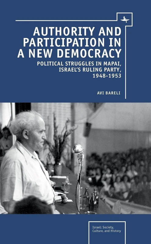 Authority and Participation in a New Democracy: Political Struggles in Mapai, Israel's Ruling Party, 1948-1953 (Israel: Society, Culture, and History) - Image 1