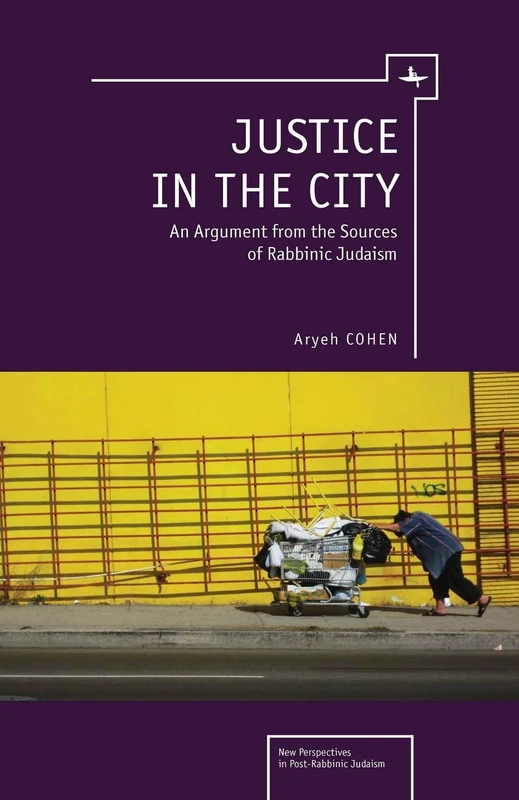 Justice in the City: An Argument from the Sources of Rabbinic Judaism (New Perspectives in Post-Rabbinic Judaism Series)