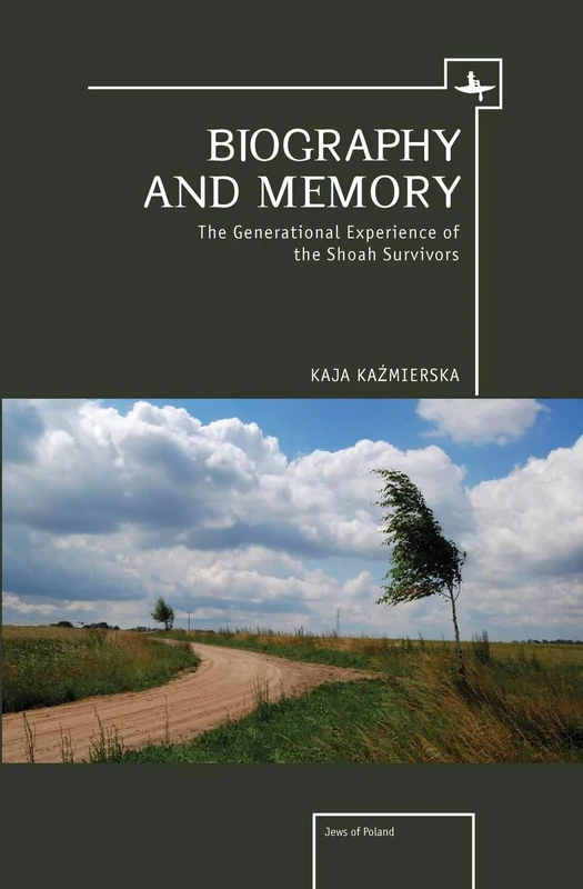 Biography and Memory: The Generational Experience of the Shoah Survivors (Jews of Poland)