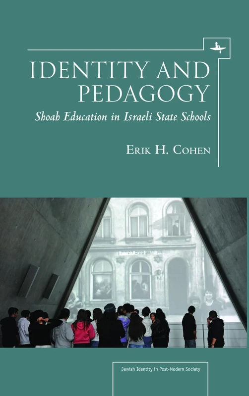 Identity and Pedagogy: Shoah Education in Israeli State Schools (Jewish Identities in Post-Modern Society Series)
