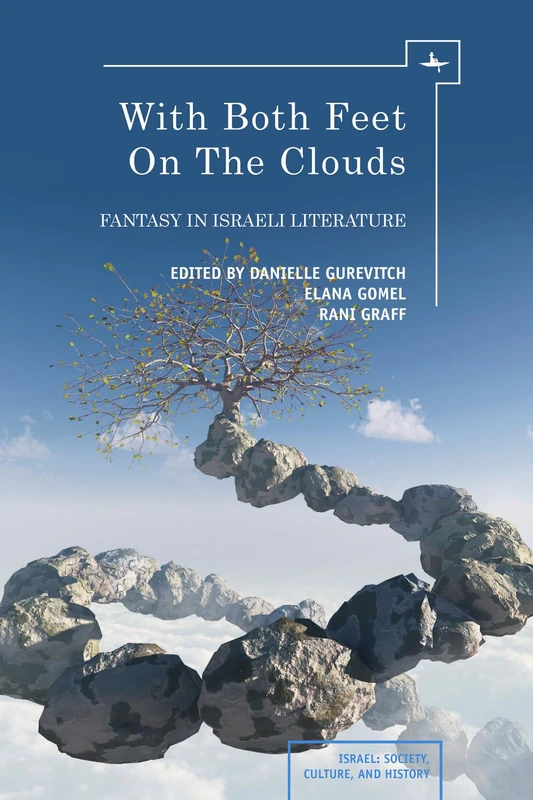 With Both Feet on the Clouds: Fantasy in Israeli Literature (Israel: Society, Culture, and History)