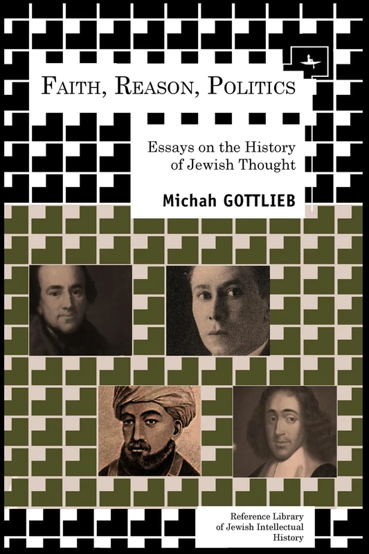 Faith, Reason, Politics: Essays on the History of Jewish Thought (Reference Library of Jewish Intellectual History)