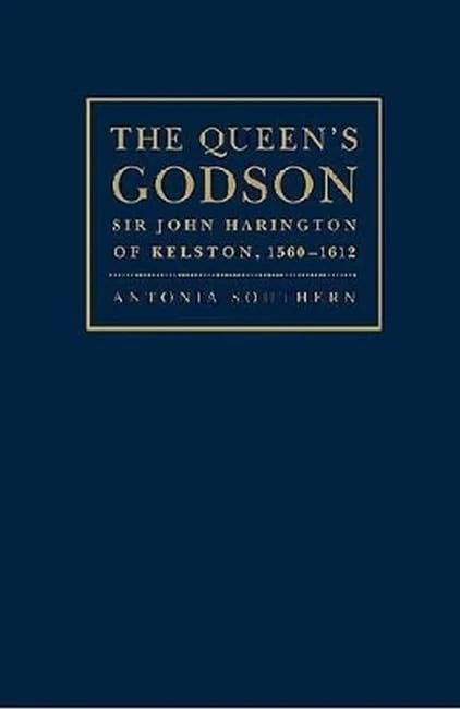 The Queen's Godson: Sir John Harington of Kelston, 1560-1612