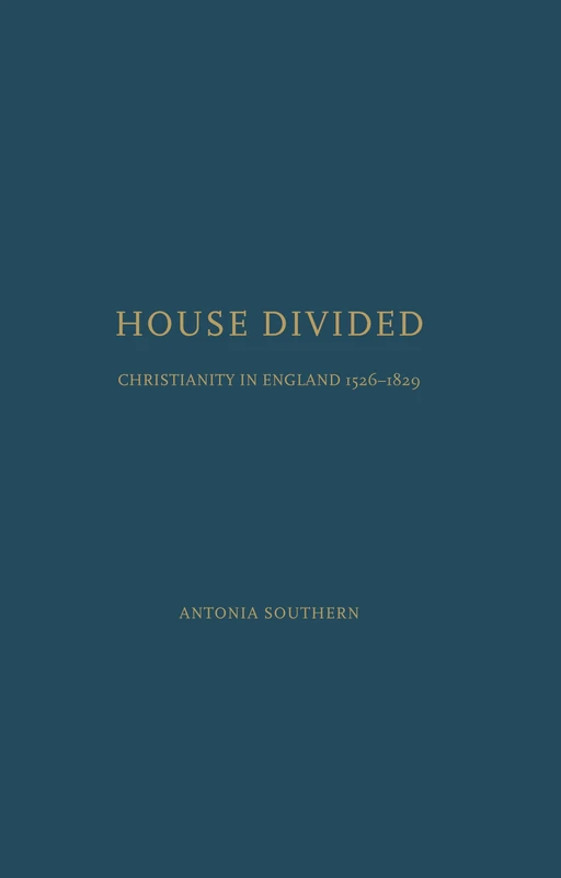 House Divided: Christianity in England, 1526-1829