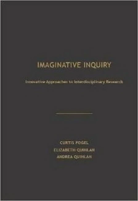 Imaginative Inquiry: Innovative Approaches to Interdisciplinary Research