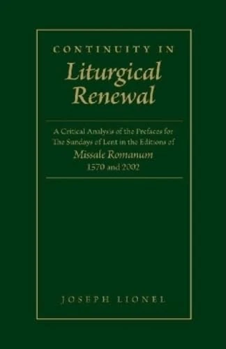 Continuity in Liturgical Renewal: A Critical Analysis of the Prefaces for the Sundays of Lent in the Editions of 'Missale Romanum' 1570 and 2002