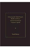 Advancing the Global Empire: Wealth and Power and the International Corporate Agenda