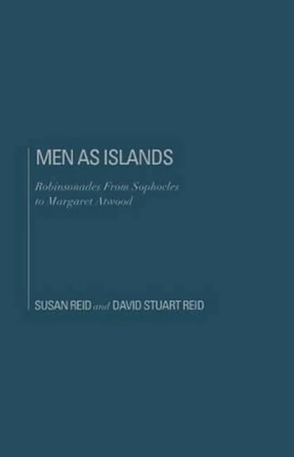 Men As Islands: Robinsonades from Sophocles to Margaret Atwood