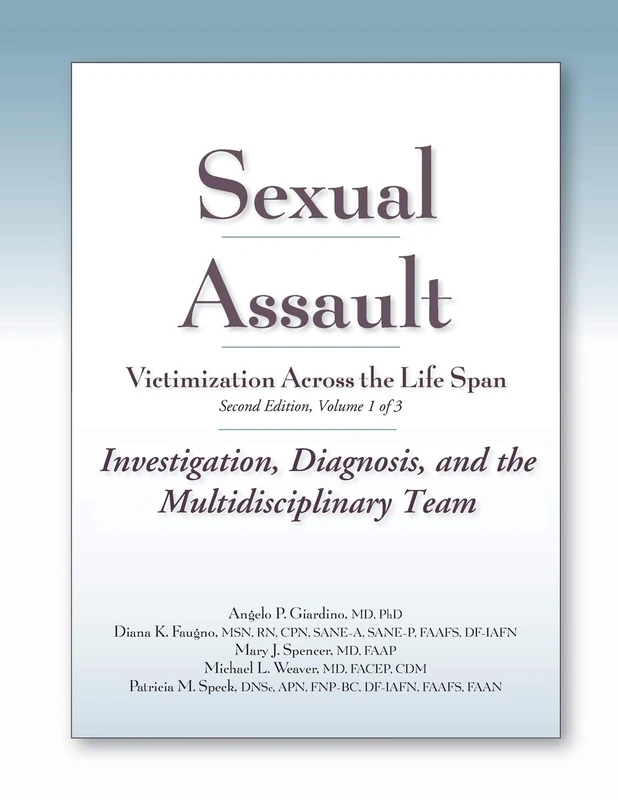 Sexual Assault: Victimization Across the Life Span: Clinical Guide Volume one: 1: Investigation, Diagnosis, and the Multidisciplinary Team