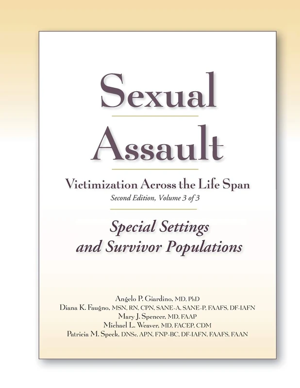Adult Sexual Abuse Color Atlas: Late Adolescent to Adult Volume three: Sexual Assault: Special Settings and Survivor Populations (Sexual Assault Victimization Across the Life Span)