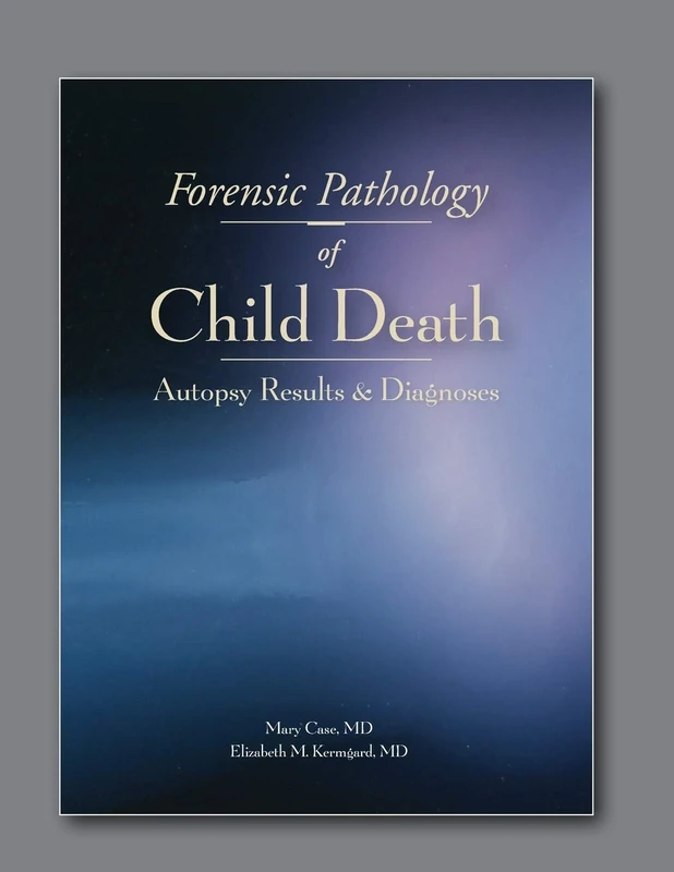 Forensic Pathology of Child Death, Volume 1: Autopsy Result and Diagnoses