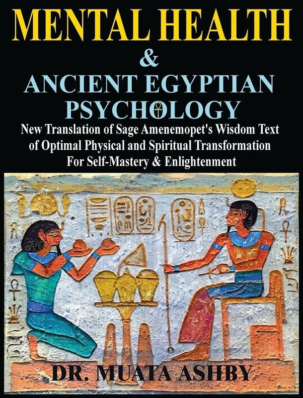 Mental Health & ANCIENT EGYPTIAN PSYCHOLOGY: New Translation of Sage Amenemopet's Wisdom Text of Optimal Physical and Spiritual Transformation For ... (Ancient Egyptian Transpersonal Psychology) - Image 1