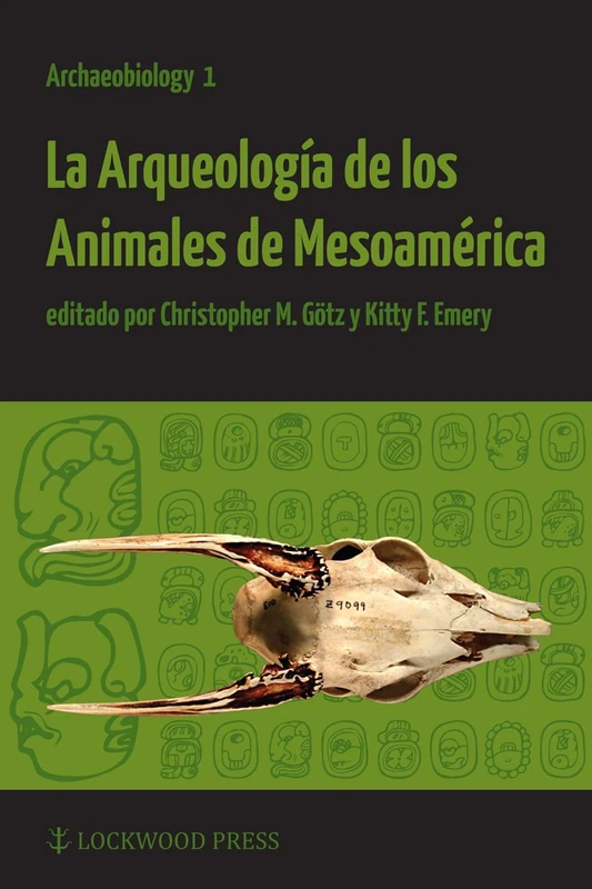 La Arqueología de los Animales de Mesoamérica (Archaeobiology): 1