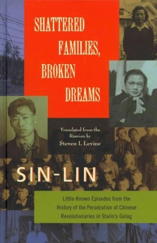 Shattered Families Broken Dreams: Little Known Episodes from the History of the Persecution of Chinese Revolutionaries in Stalin's Gulag - Image 1