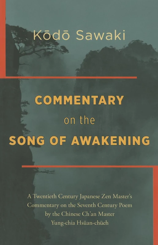 The Song of Awakening: A Twentieth-century Japanese Zen Master's Commentary on 'Shodoko', the Poem by the Great Seventh-century Ch'an Master Yoko ... Chinese Ch'an Master Yung-Chia Hsuan-Chueh - Image 1