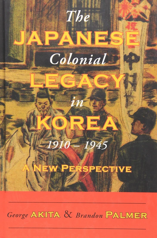 The Japanese Colonial Legacy in Korea, 1910-1945: A New Perspective