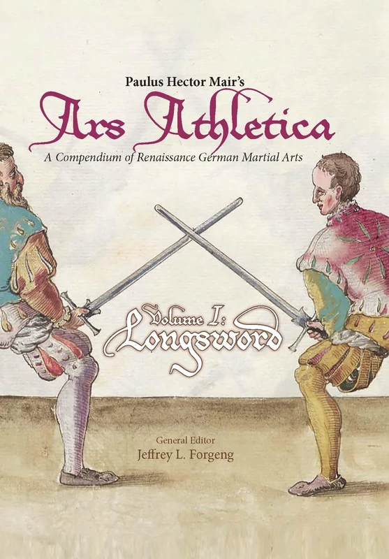 Paulus Hector Mair's Ars Athletica Volume I: Longsword