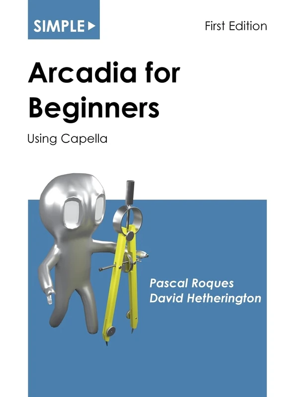 Simple Arcadia for Beginners: Using Capella: 4 (Simple for Beginners)