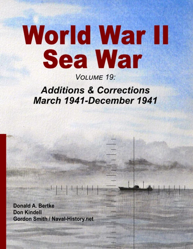 World War II Sea War, Volume 19: Additions & Corrections March 1941-December 1941