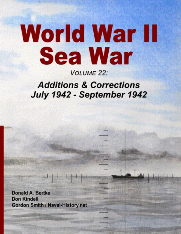 World War II Sea War, Volume 22: Additions & Corrections July 1942 - September 1942