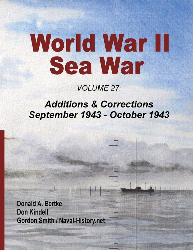 World War II Sea War, Volume 27: Additions & Corrections September 1943 - October 1943