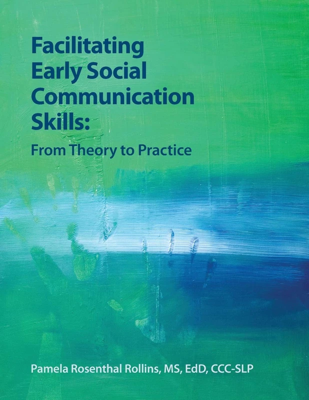 Facilitating Early Social Communication Skills: From Theory to Practice