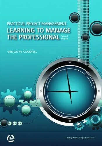 Practical Project Management: Learning to Manage the Professional