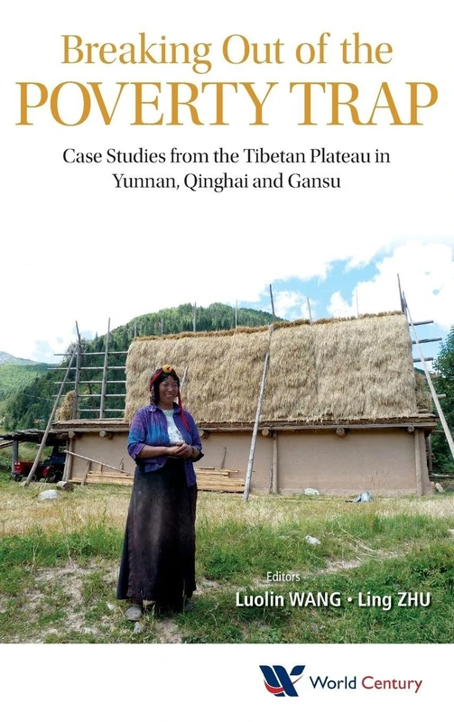 Breaking Out Of The Poverty Trap: Case Studies From The Tibetan Plateau In Yunnan, Qinghai And Gansu