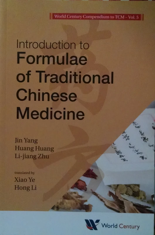 World Century Compendium To Tcm - Volume 5: Introduction To Formulae Of Traditional Chinese Medicine