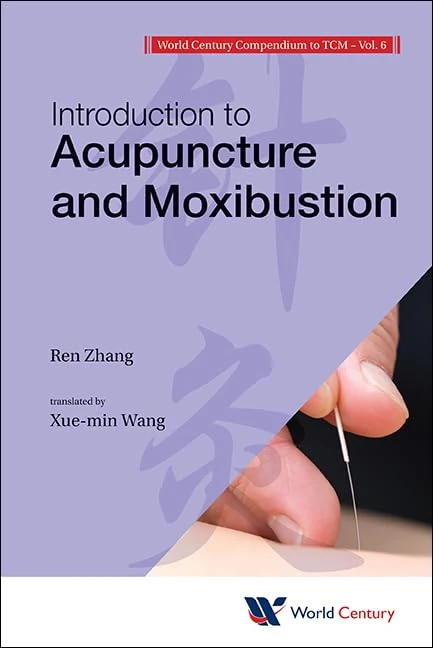 World Century Compendium To Tcm - Volume 6: Introduction To Acupuncture And Moxibustion: 06