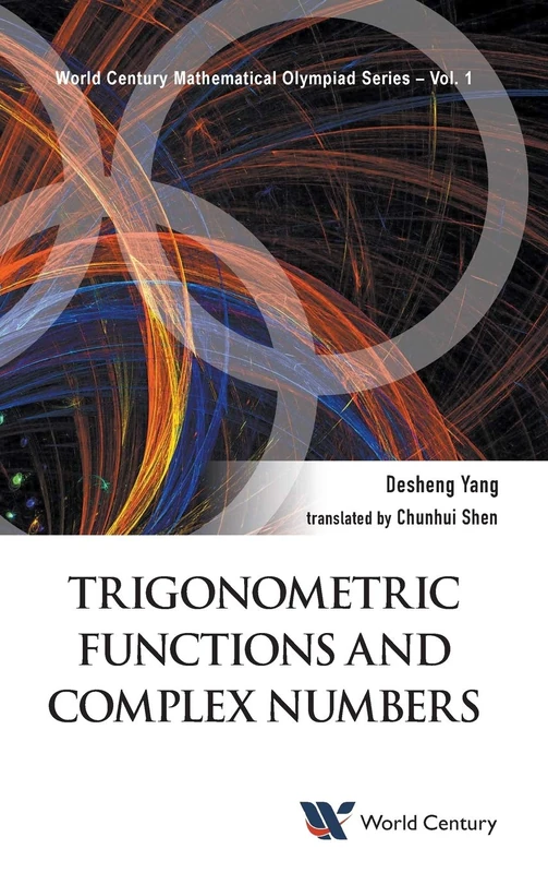 Trigonometric Functions and Complex Numbers: 1 (World Century Mathematical Olympiad Series)