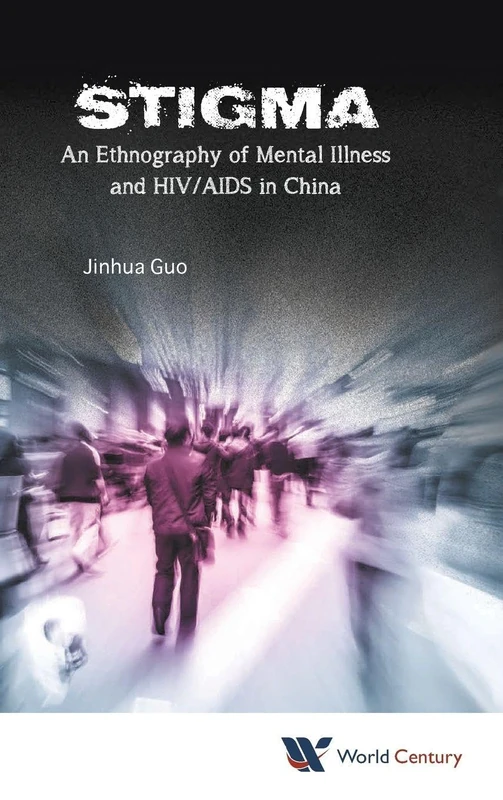 Stigma: An Ethnography Of Mental Illness And Hiv/Aids In China