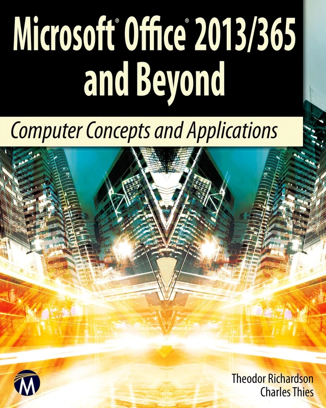 Microsoft Office 2013/365 and Beyond: Computer Concepts and Applications (Computer Science)