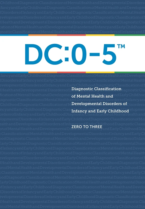 DC:0-5™: Diagnostic Classification of Mental Health and Developmental Disorders of Infancy and Early Childhood - Image 1