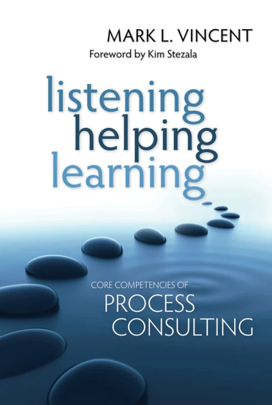 Listening Helping Learning: Core Competencies of Process Consulting