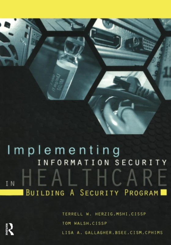 Implementing Information Security in Healthcare: Building a Security Program (HIMSS Book Series)