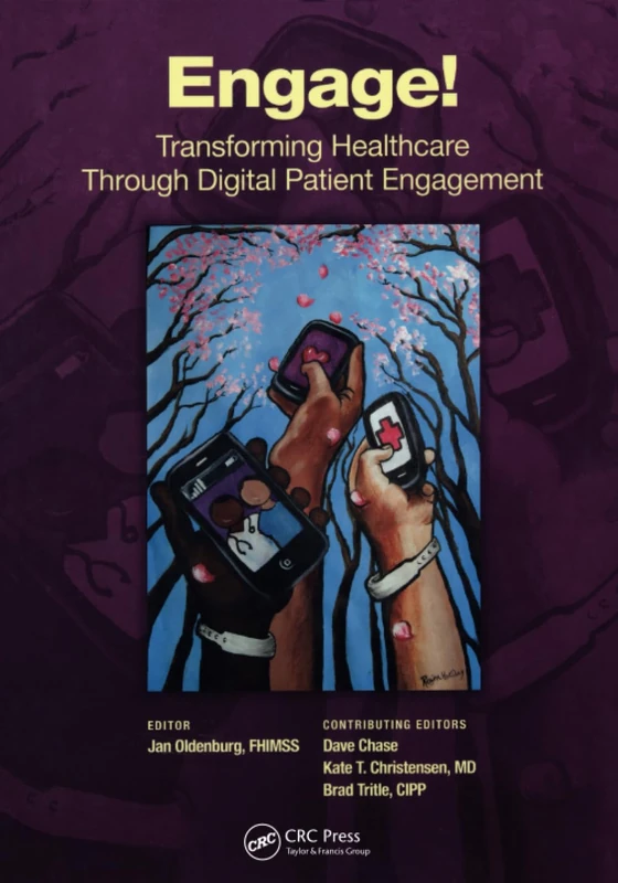 Engage!: Transforming Healthcare Through Digital Patient Engagement (HIMSS Book Series)