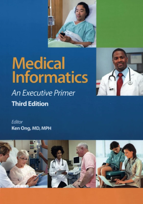 Medical Informatics: An Executive Primer, Third Edition (HIMSS Book Series)
