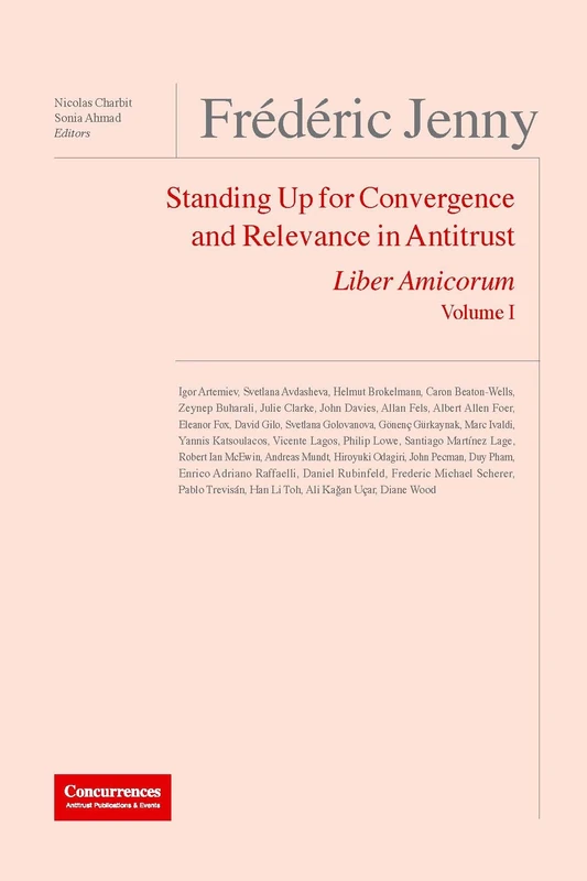 Frederic Jenny Liber Amicorum: Standing Up for Convergence and Relevance in Antitrust: Volume 1