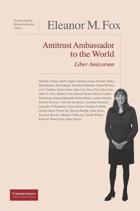Eleanor M. Fox Liber Amicorum: Antitrust Ambassador to the world