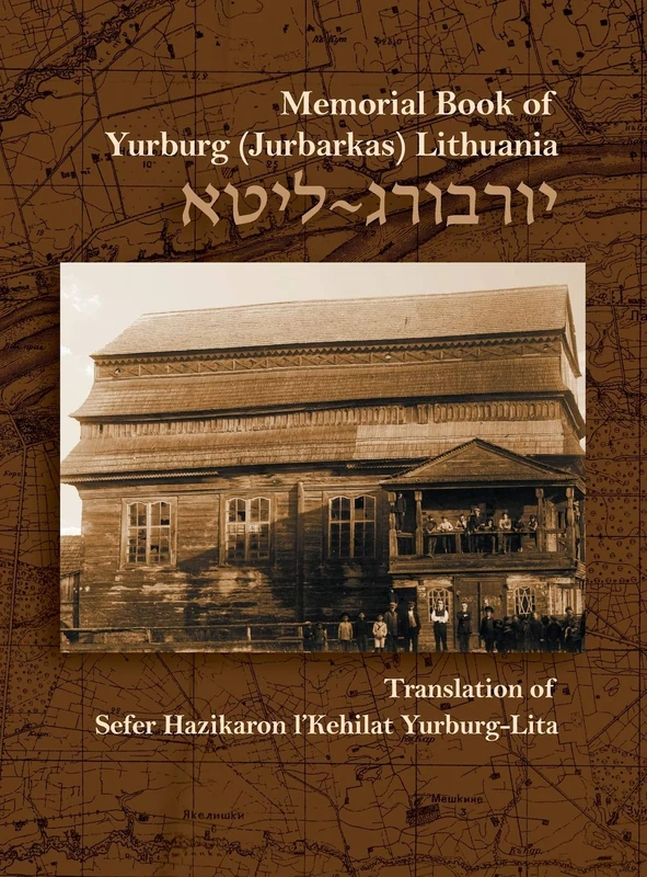 The Memorial Book for the Jewish Community of Yurburg, Lithuania: Translation and Update