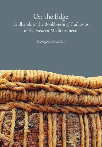 On the Edge: Endbands in the Bookbinding Traditions of the Eastern Mediterranean
