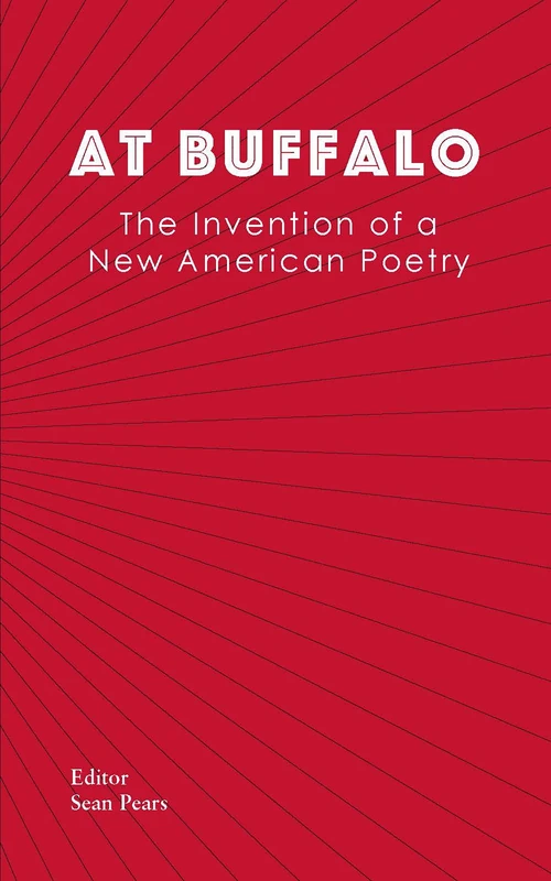 At Buffalo: The Invention of a New American Poetry (Plonsker)