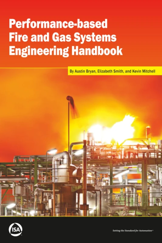 Performance-based Fire and Gas Systems Engineering Handbook (International Society of Automation)