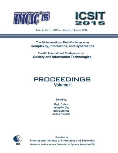The 6th International Conference on Complexity, Informatics and Cybernetics: IMCIC 2015, and The 6th International Conference on Society and Information Technologies: ICSIT 2015: Volume II