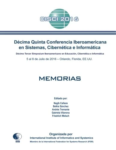 Decima Quinta Conferencia Iberoamericana en Sistemas, Cibernetica e Informatica: CISCI 2016: Decimo Tercer Simposium Iberoamericano en Educacion, Cibernetica e Informatica: SIECI 2016