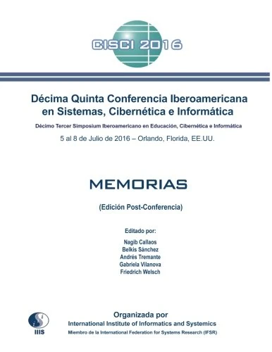 Decima Quinta Conferencia Iberoamericana en Sistemas, Cibernetica e Informatica: CISCI 2016, y Decimo Tercer Simposium Iberoamericano en Educacion, ... SIECI 2016: (Edicion Post-Conferencia)