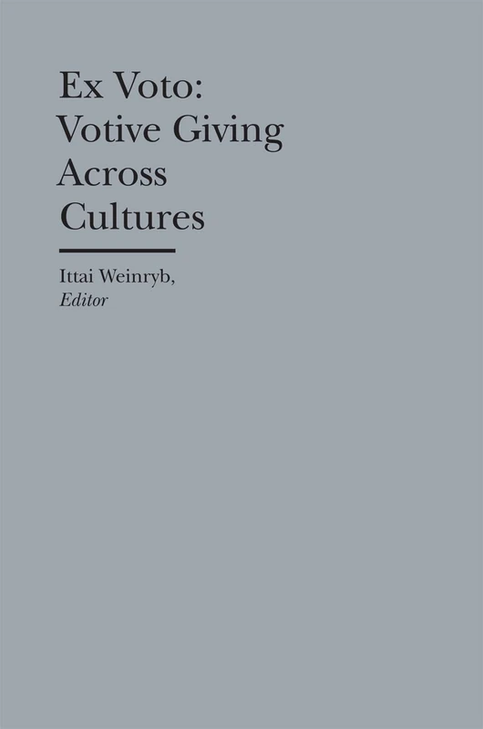 Ex Voto – Votive Giving Across Cultures (Bard Graduate Center - Cultural Histories of the Material Wo) - Image 1